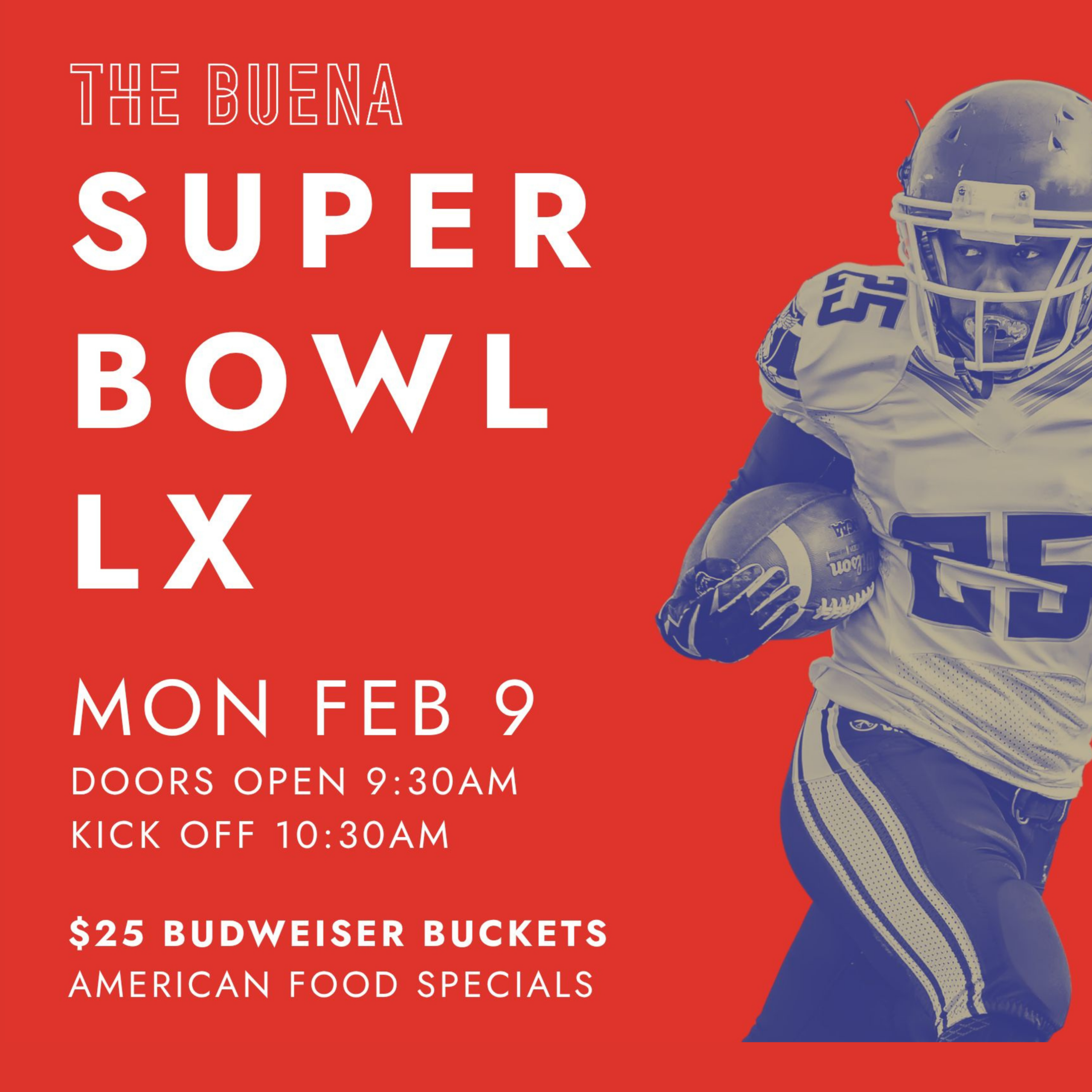 SUPER BOWL 2026 at THE BUENA / American Food Specials & Budweiser Buckets